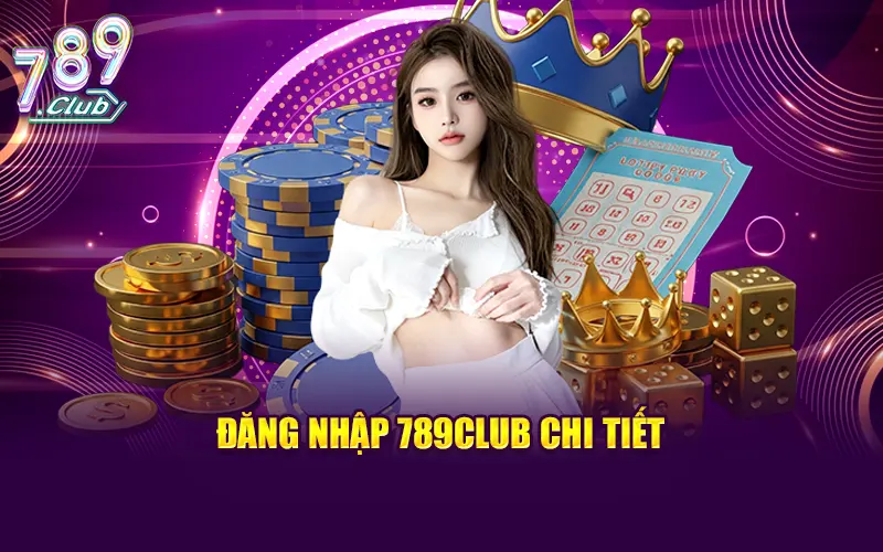 Hướng dẫn các bước đăng nhập 789CLUB chi tiết