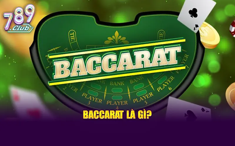 Luật Chơi Baccarat Dễ Hiểu Là Gì?
