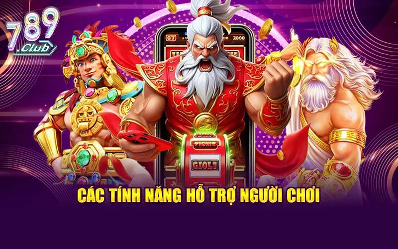 Nhiều tính năng đặc biệt giúp hỗ trợ người chơi