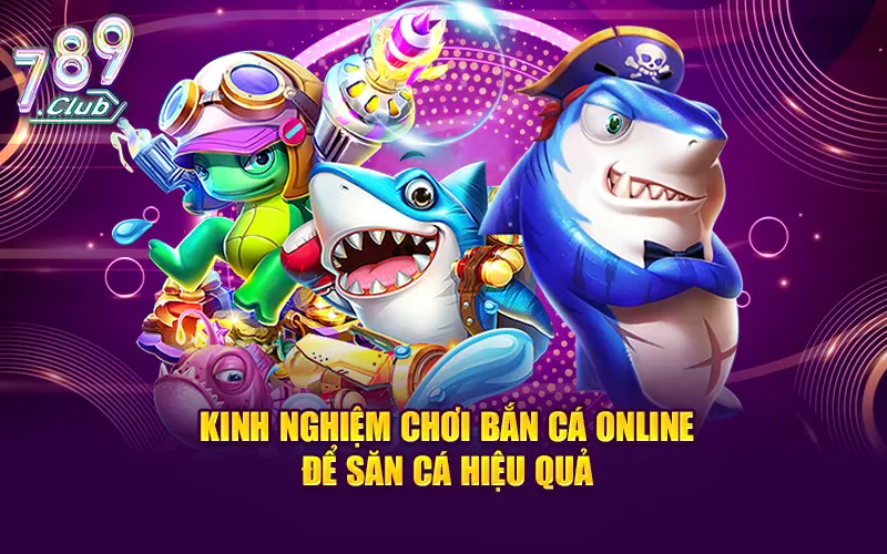 Tiết lộ các bí quyết bắn cá không bao giờ thua