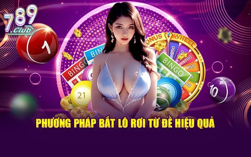 Chia sẻ các phương pháp bắt lô rơi từ đề hôm qua hiệu quả