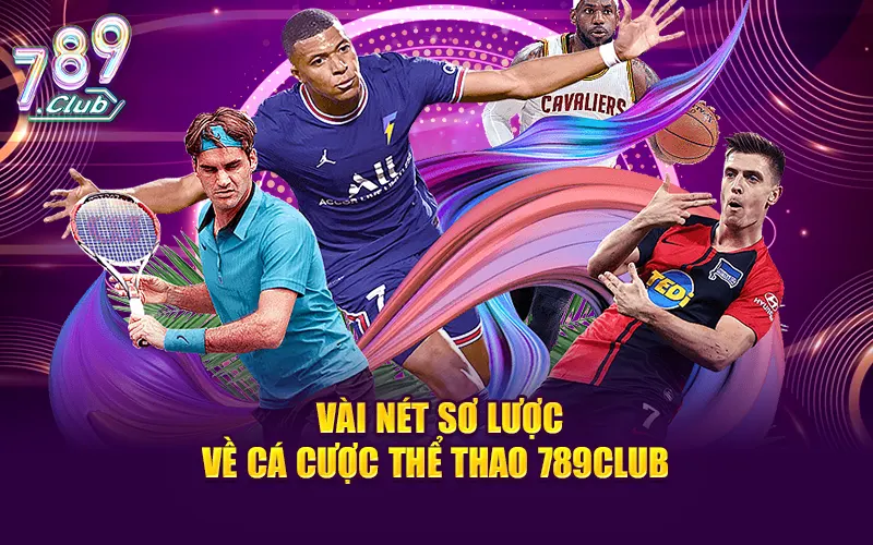 Vài nét sơ lược về sảnh cá cược thể thao 789CLUB 