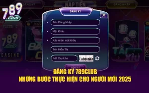 Đăng Ký 789Club - Hướng Dẫn Chi Tiết Cho Người Mới 2025
