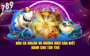 Bắn Cá Online Và Những Điều Cần Biết Dành Cho Tân Thủ